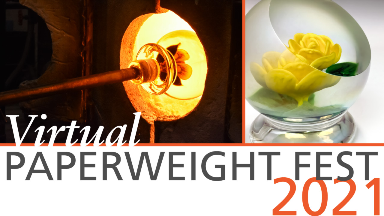 Virtual Paperweight Fest 2021 banner with two images: a paperweight at the end of a blowpipe being inserted into a glowing glory hole (left), and a closeup of a yellow rose paperweight (right).