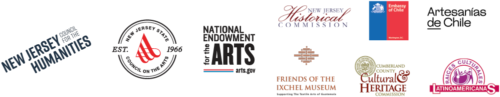 Multiple logos against a white background each read: “New Jersey Council for the Humanities”; “New Jersey State Council on the Arts: Est. 1966”; “National Endowment for the Arts: Arts.org”; “New Jersey Historical Commission”; “Embassy of Chile: Washington, DC”; “Artesanias de Chile”; “Friends of the Ixchel Museum: Supporting the Textile Artists of Guatemala”; “Cumberland County Cultural & Heritage Commission”; “Raices Culturales Antinoamericanas".