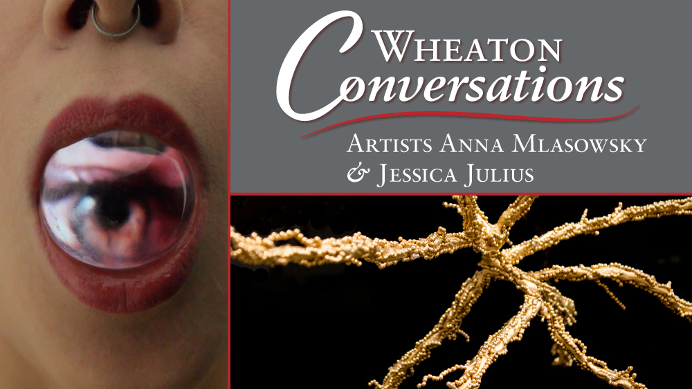 Main design banner for: "Wheaton Conversations: Artists Anna Mlasowsky and Jessica Julius."