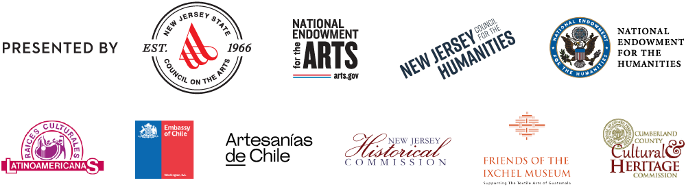 The logos of the organizations involved in HalloWheaton: Remembering Your Ancestors Celebration Special Program. "PRESENTED BY: NEW JERSEY STAYE COUNCIL ON THE ARTS EST. 1966, NATIONAL ENDOWMENT FOR THE ARTS arts.gov, NEW JERSEY COUNCIL FOR THE HUMANITIES, NATIONAL ENDOWMENT FOR THE HUMANITIES, LATINOAMERICANAS: RAICES CULTURALES, EMBASSY OF CHILE, ARTESANIAS DE CHILE, NEW JERSEY HISTORICAL COMMISSION, FRIENDS OF THE IXCHEL MUSEUM: SUPPORTING THE TEXTILE ARTS OF GUATEMALA, and CUMBERLAND COUNTY CULTURAL HERITAGE COMMISSION"