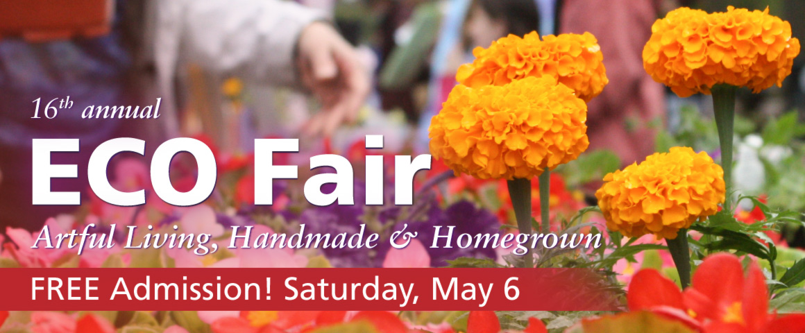"ECO Fair" is in the large white text above "Artful Living, Handmade & Homegrown," at the bottom right of the image and over a close-up of bright red, purple, and orange flowers. "FREE Admission! Saturday, May 6" is in a red banner at the bottom of the image.